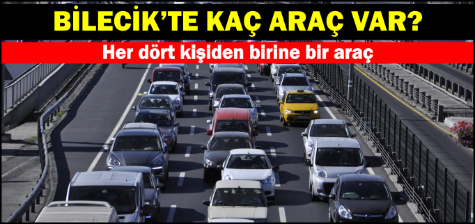 BİLECİK’TE KAÇ ARAÇ VAR?