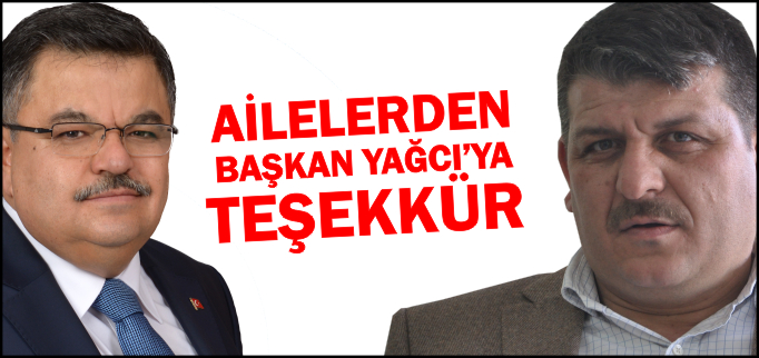 AİLELERDEN BAŞKAN YAĞCI’YA TEŞEKKÜR