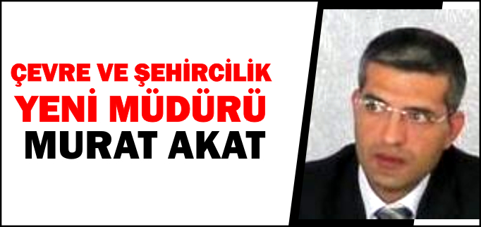 YENİ MÜDÜR AKAT