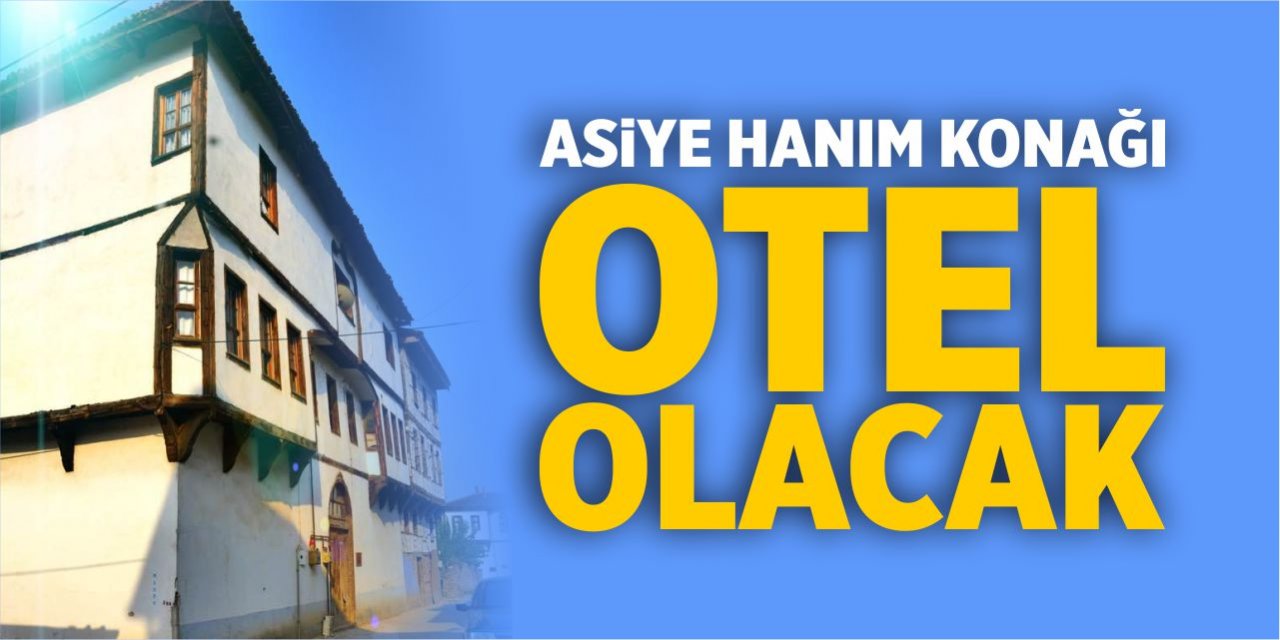 Asiye Hanım Konağı otel olacak