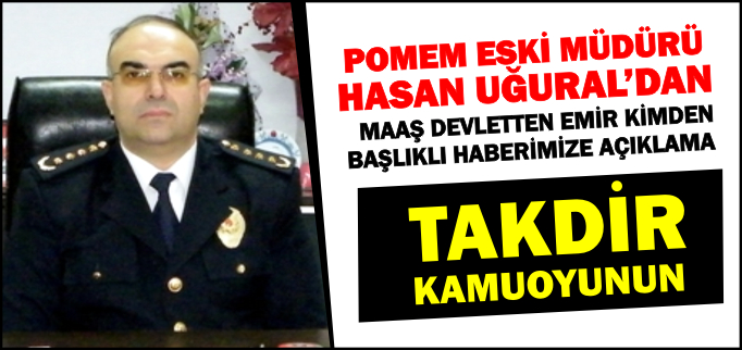 POMEM ESKİ MÜDÜRÜ UĞURAL’DAN HABERİMİZE AÇIKLAMA