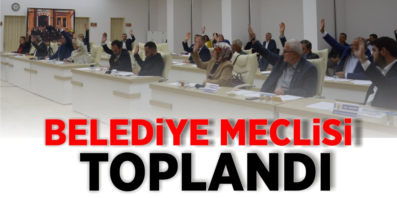 Belediye Meclisi Toplandı