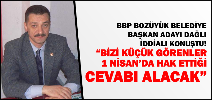 "BİZİ KÜÇÜK GÖRENLER 1 NİSAN’DA HAK ETTİĞİ CEVABI ALACAK!"