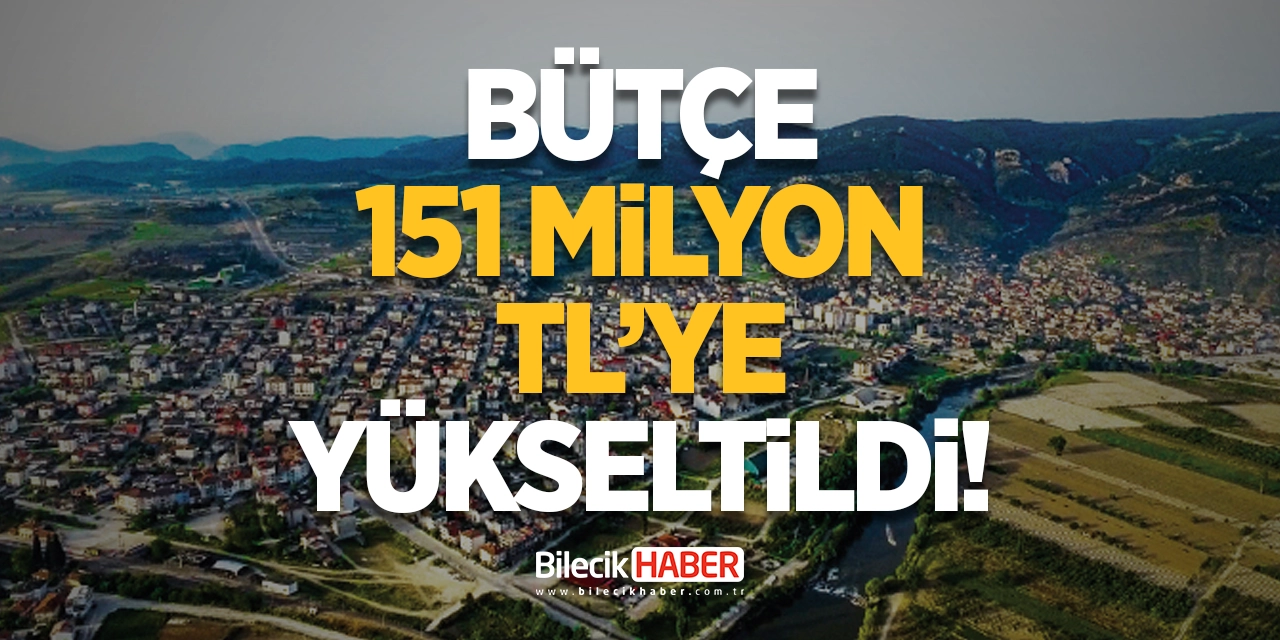 Bütçe 151 Milyon TL'ye Yükseltildi!