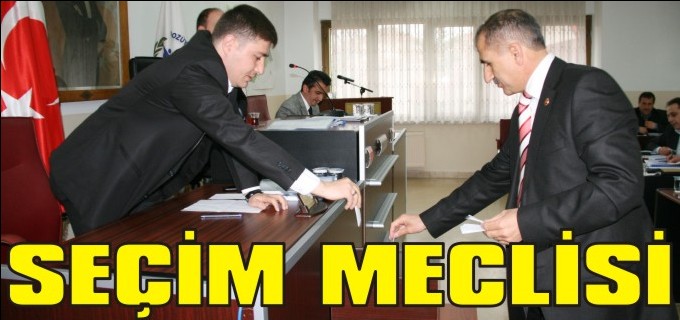 NİSAN AYI MECLİSİ SEÇİM MECLİSİ OLDU