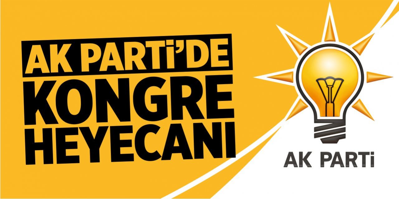 AK Parti’de kongre heyecanı