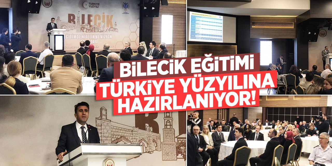 Bilecik Eğitimi Türkiye Yüzyılına Hazırlanıyor!