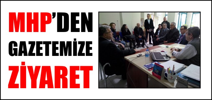 MHP’DEN GAZETEMİZE ZİYARET