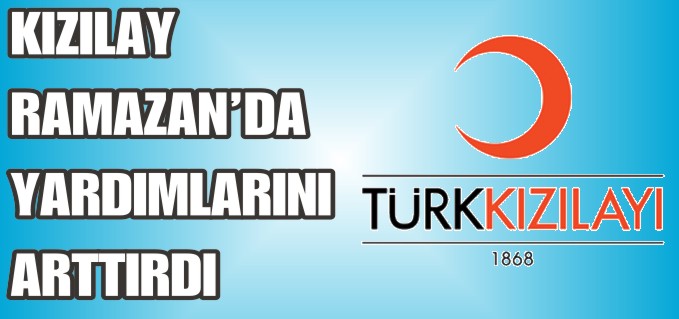 KIZILAY, RAMAZANDA YARDIMLARINI ARTTIRDI