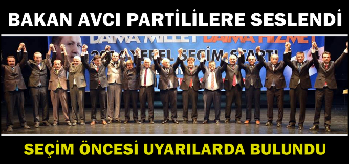 BAKAN AVCI’DAN SEÇİM UYARISI