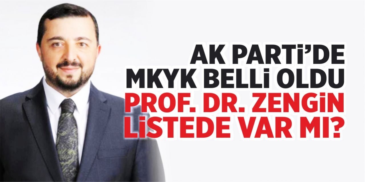 AK Parti’de yeni MKYK belli oldu! Prof. Dr. Mehmet Ali Zengin listede var mı?