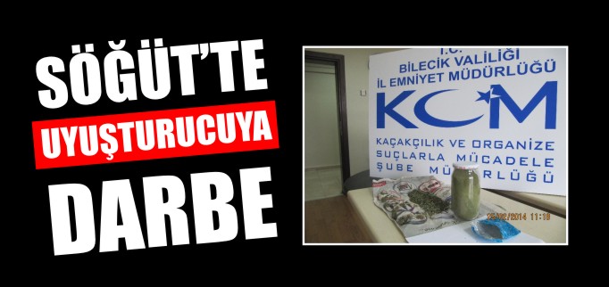SÖĞÜT’TE UYUŞTURUCUYA DARBE