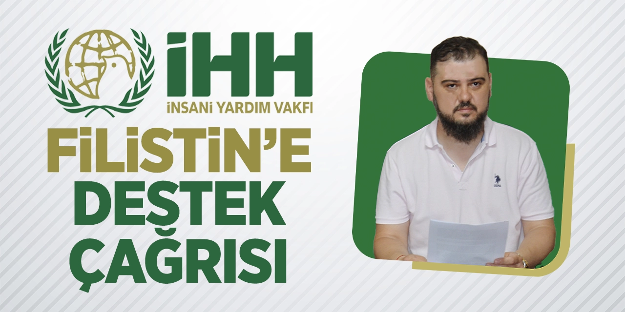 İHH'dan Filistin'e Destek Çağrısı