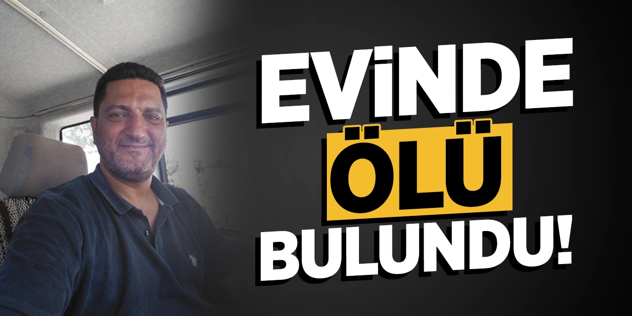 Evinde Ölü Bulundu!