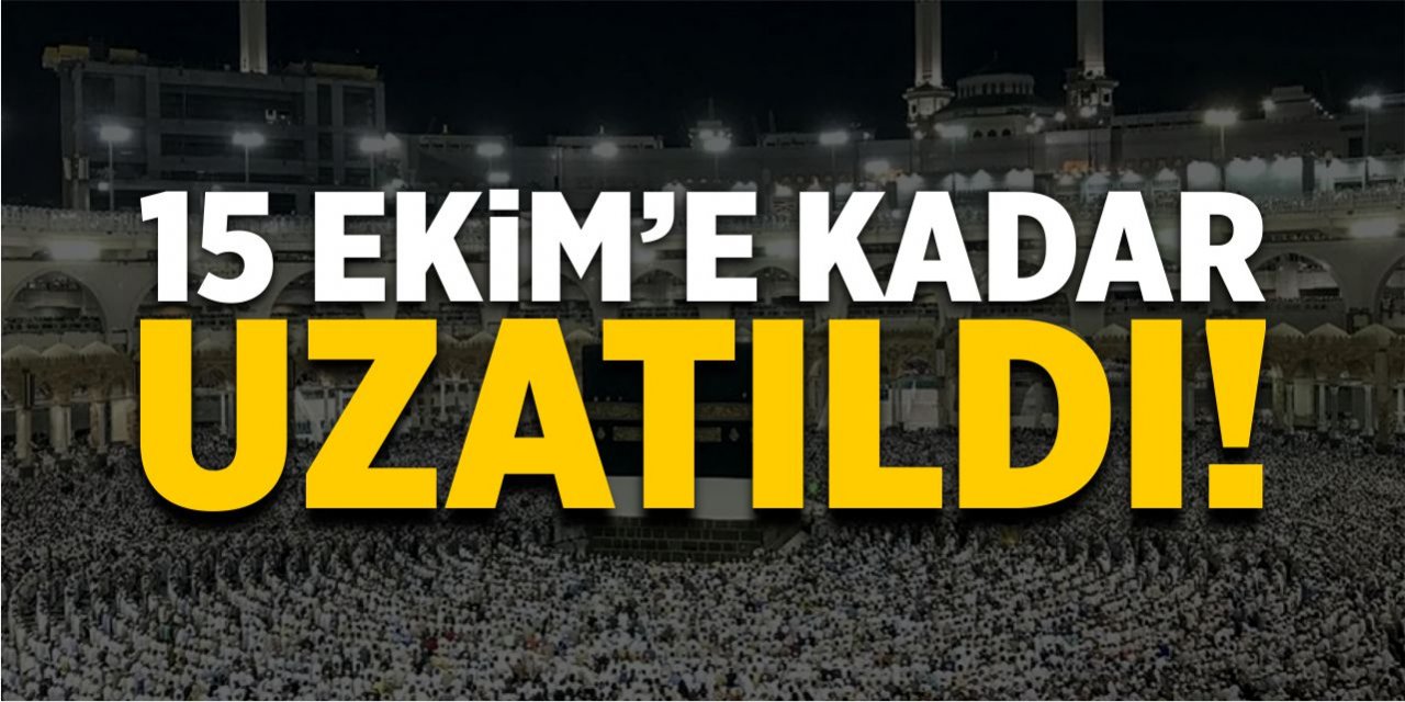 Süre 15 Ekim’e uzatıldı!