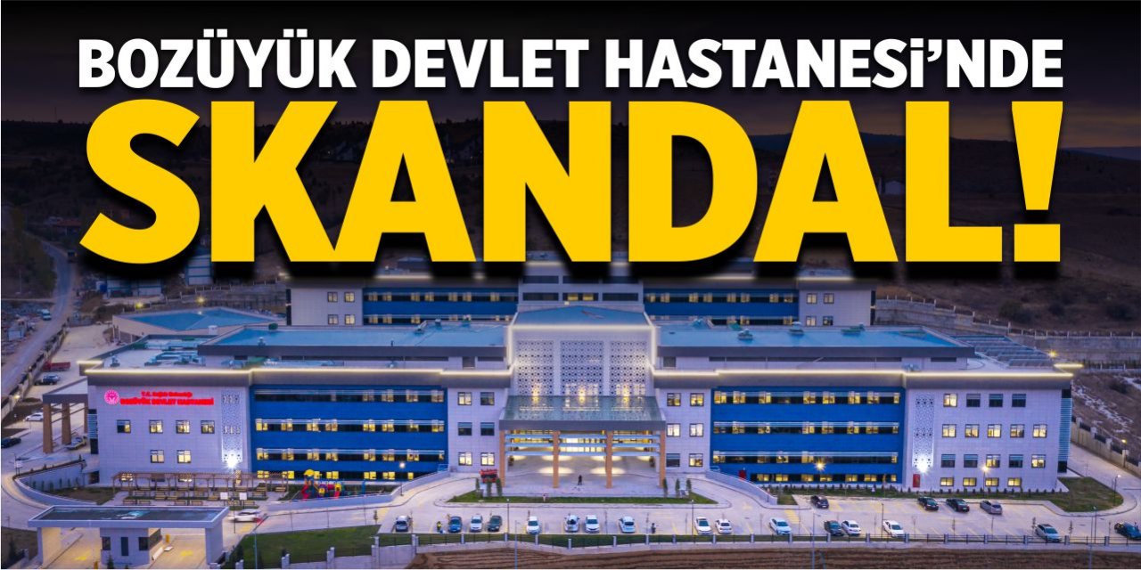 Bozüyük Devlet Hastanesi'nde skandal!