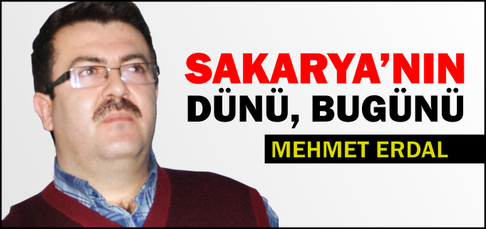 SAKARYA’NIN DÜNÜ BUGÜNÜ