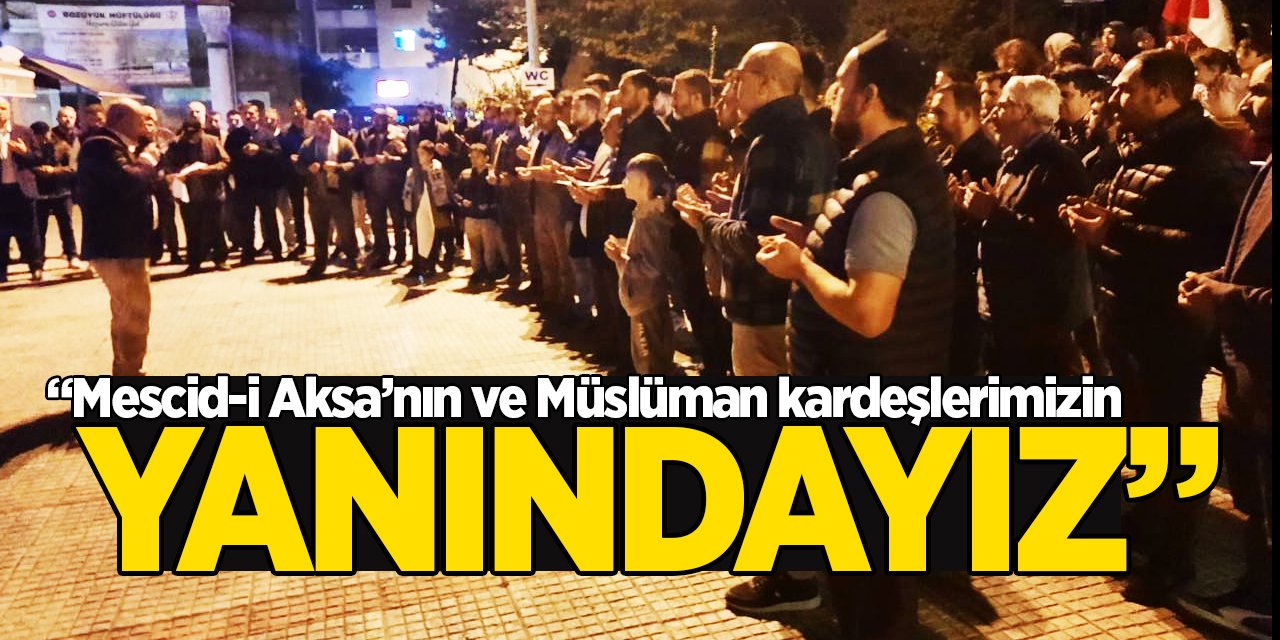 "Mescid-i Aksa’nın ve Müslüman kardeşlerimizin yanındayız"