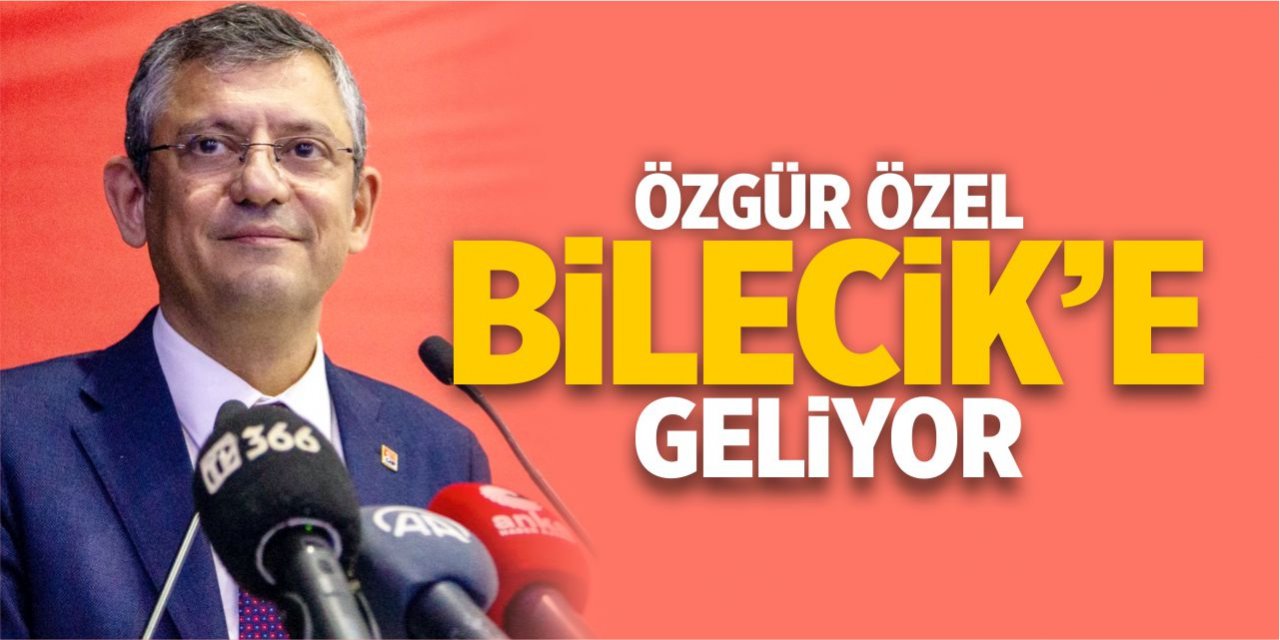 Özgür Özel Bilecik’e geliyor