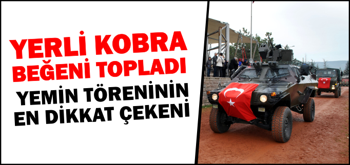 YERLİ KOBRA BEĞENİ TOPLADI