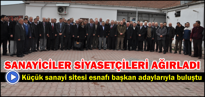 SANAYİCİLER, SİYASETÇİLERİ AĞIRLADI