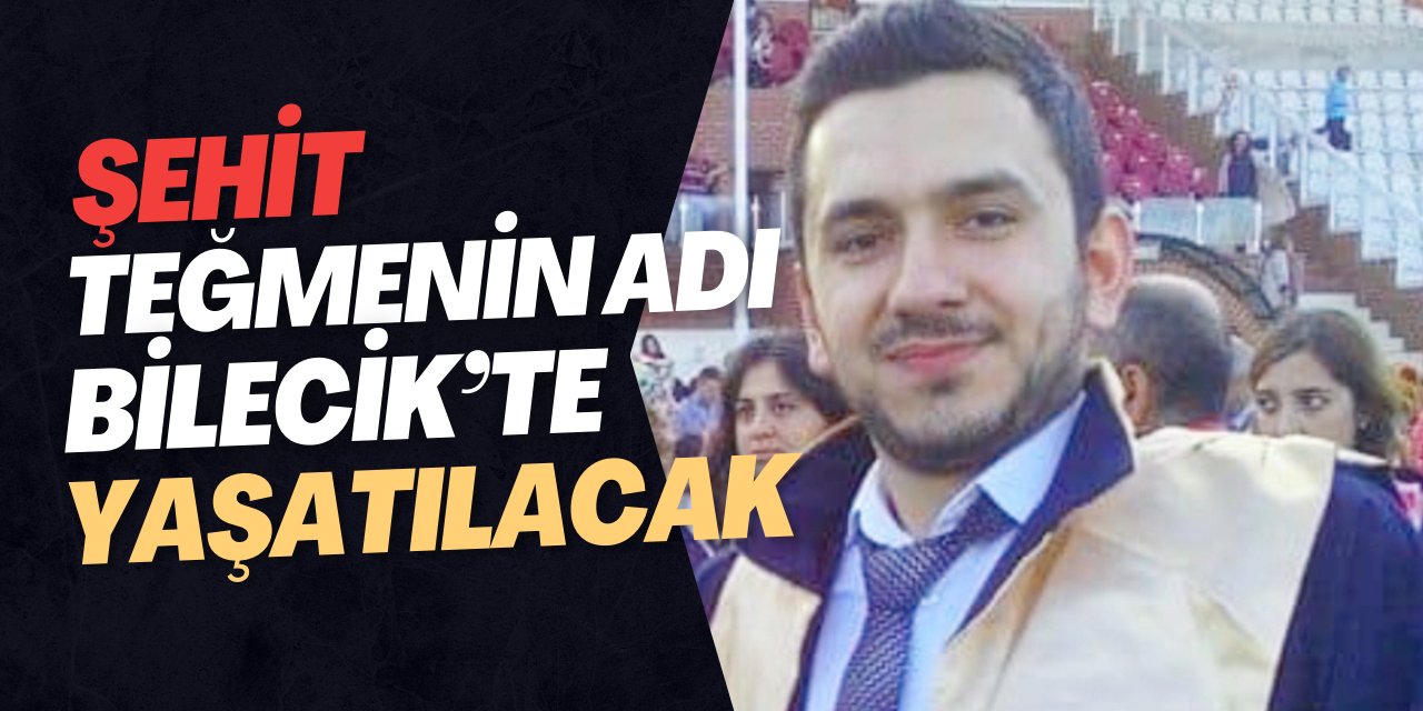 Şehit Teğmenin adı Bilecik'te yaşatılacak