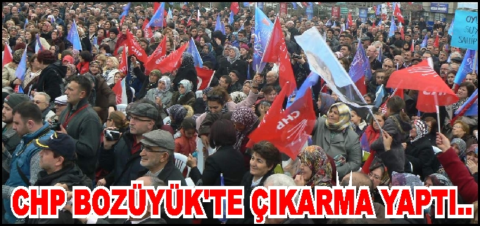 CHP BOZÜYÜK’TE ÇIKARMA YAPTI