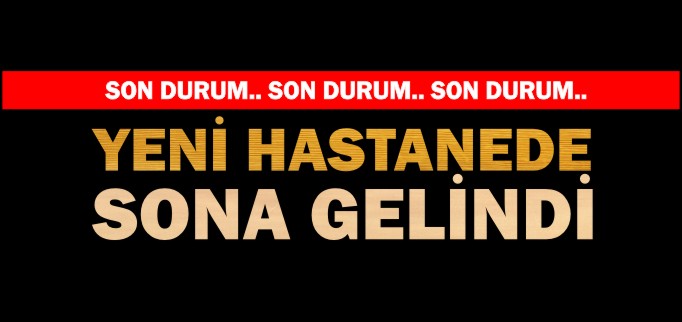 YENİ HASTANEDE SONA GELİNDİ