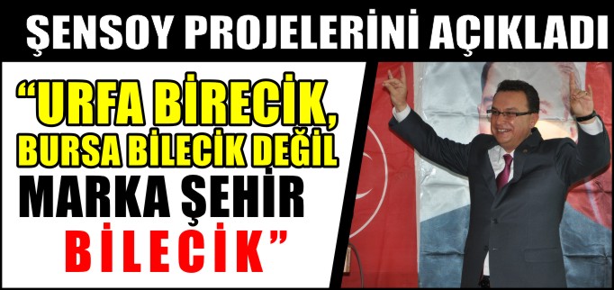 ŞENSOY PROJELERİNİ AÇIKLADI