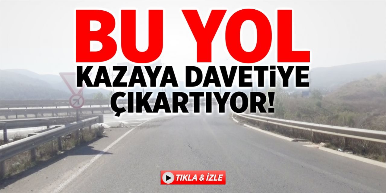 Bu yol kazaya davetiye çıkartıyor!