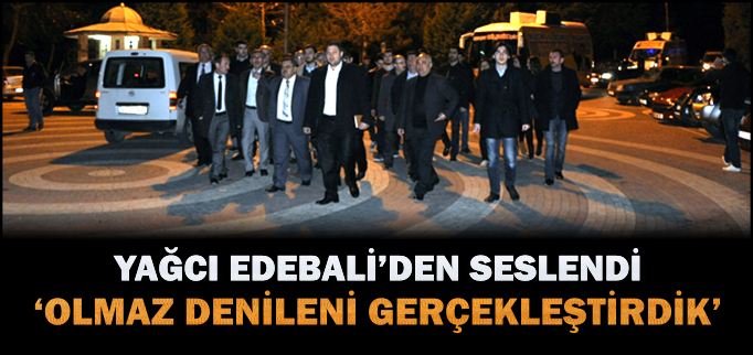 "OLMAZ DENİLENİ GERÇEKLEŞTİRDİK"