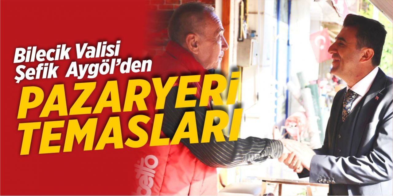 Vali Aygöl’den Pazaryeri temasları