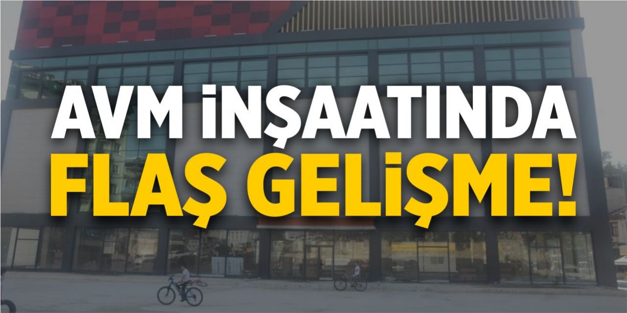 Bilecik'te yapımı yılan hikâyesine dönen "AVM Projesi" inşaatında flaş gelişme