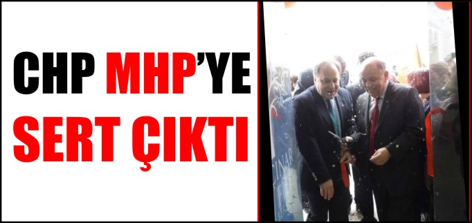 CHP, MHP’YE SERT ÇIKTI