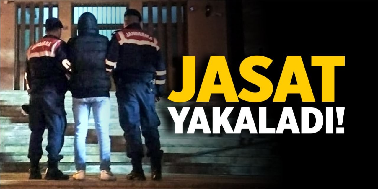 JASAT ekipleri yakaladı!