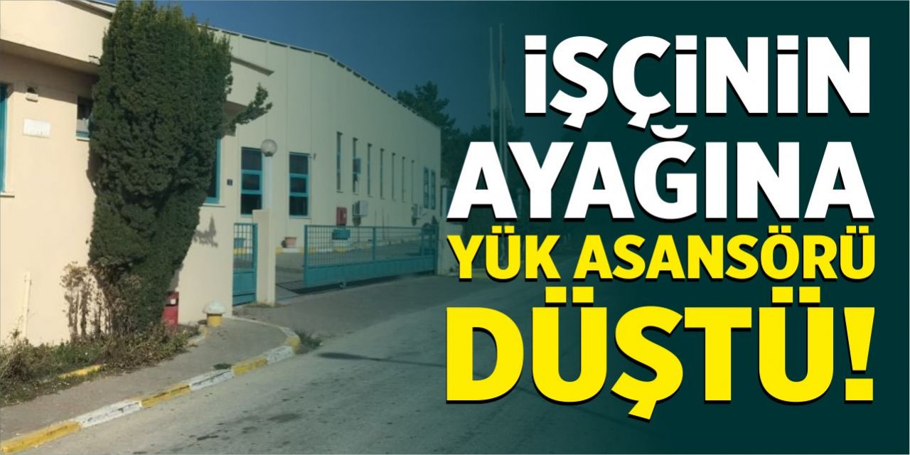 İşçinin ayağına yük asansörü düştü