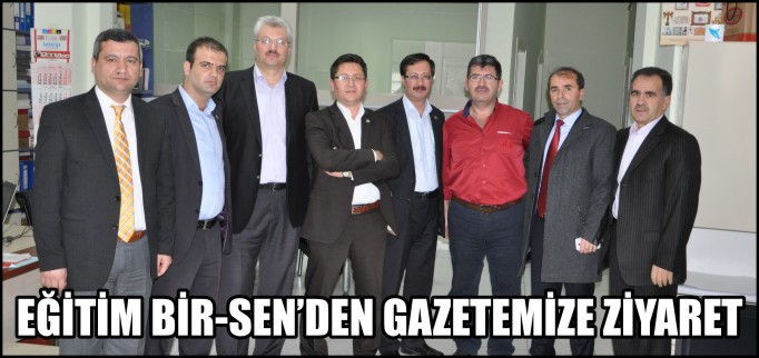 EĞİTİM BİR-SEN’DEN GAZETEMİZE ZİYARET
