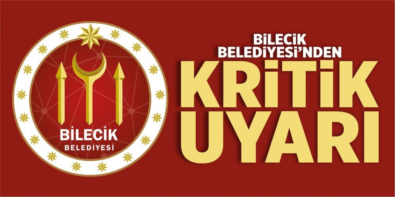 Bilecik Belediyesi’nden Kritik Uyarı!