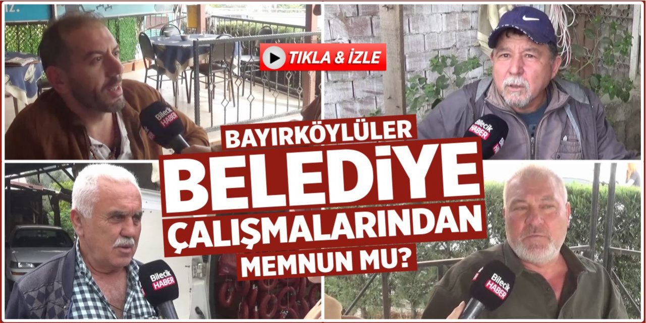 Bayırköylüler belediye çalışmalarından memnun mu?