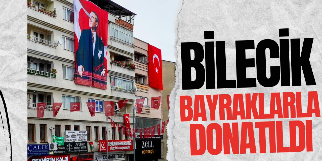 Bilecik Bayraklarla Donatıldı