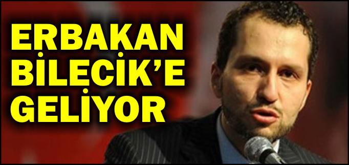 ERBAKAN BİLECİK’E GELİYOR