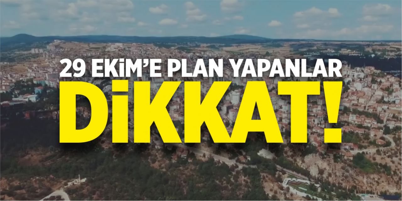 29 Ekim’e plan yapanlar dikkat!