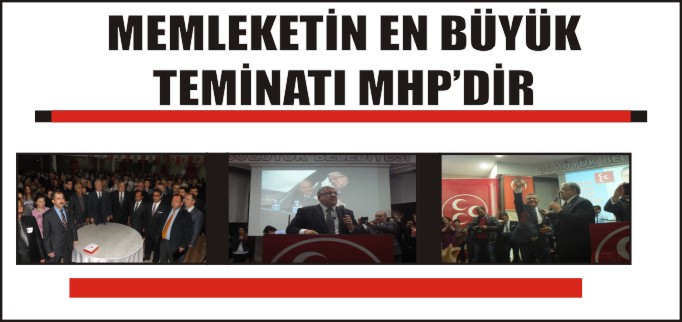 MEMLEKETİN EN BÜYÜK TEMİNATI MHP’DİR