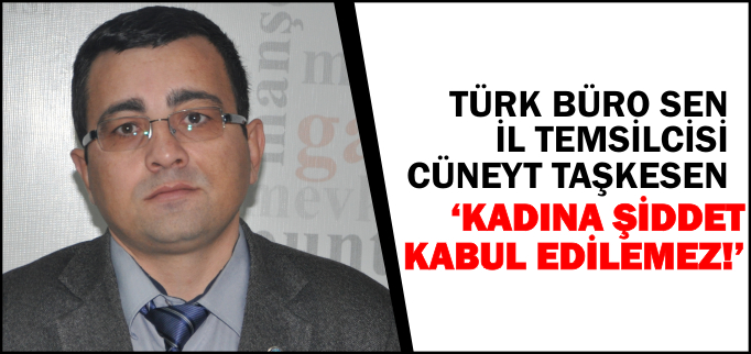 KADINA ŞİDDET KABUL EDİLEMEZ