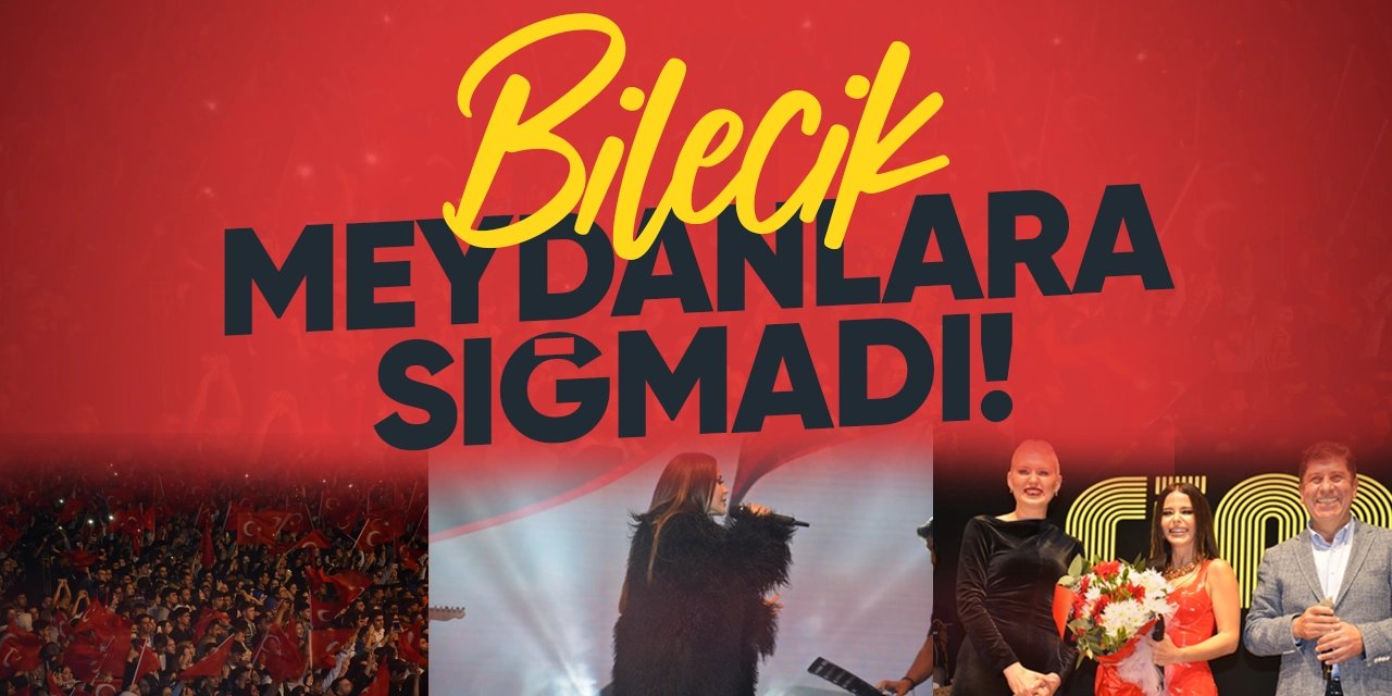 Bilecik Meydanlara Sığmadı