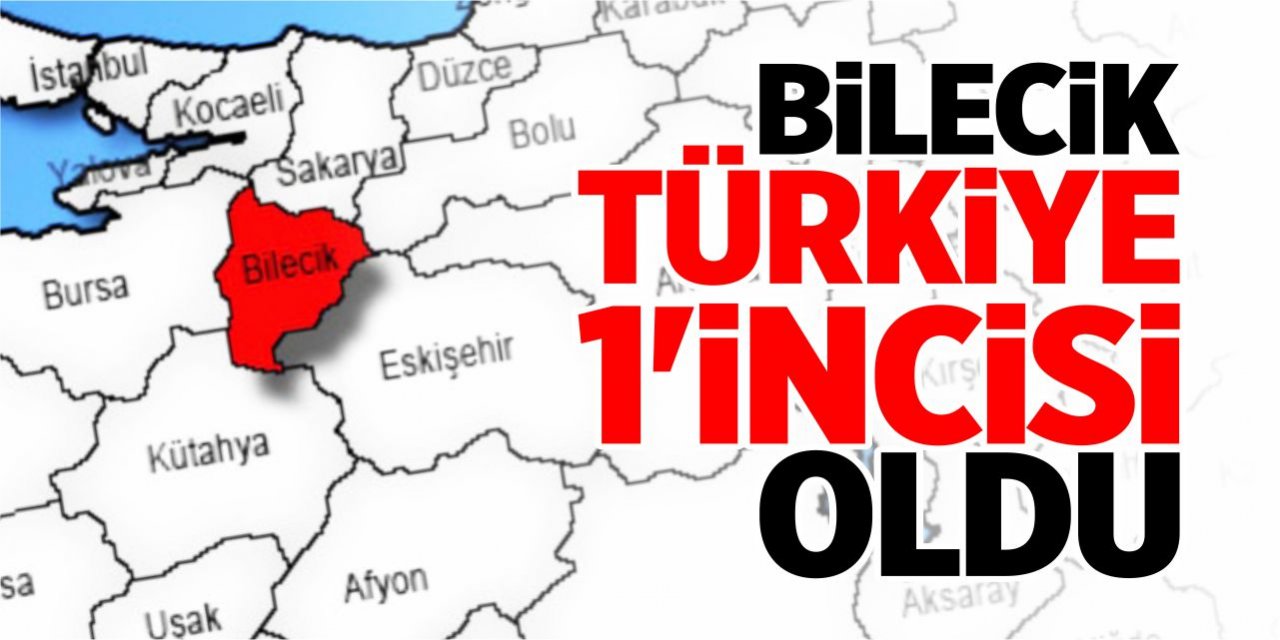 Bilecik; Türkiye 1’incisi oldu