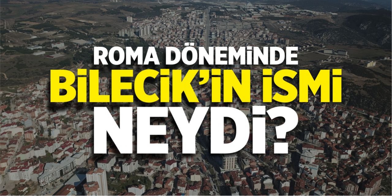 Roma döneminde Bilecik'in ismi neydi?