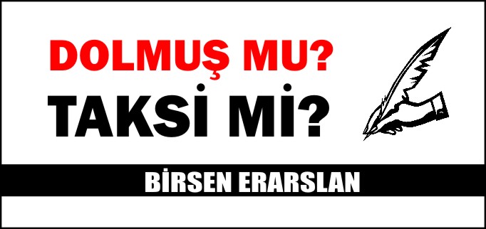 DOLMUŞ MU? TAKSİ Mİ?