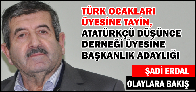 TÜRK OCAKLARI ÜYESİNE TAYİN, ATATÜRK’ÇÜ DÜŞÜNCE DERNEĞİ ÜYESİNE BAŞKANLIK ADAYLIĞI