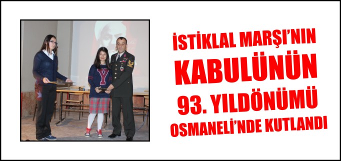 İSTİKLAL MARŞI’NIN  KABULÜNÜN  93. YILDÖNÜMÜ  OSMANELİ’NDE KUTLANDI